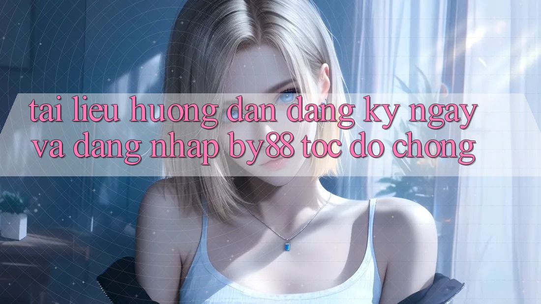 Tài liệu hướng dẫn Đăng ký ngay và Đăng Nhập by88 tốc độ chóng Tài liệu hướng dẫn Đăng ký ngay và Đăng Nhập by88 tốc độ chóng