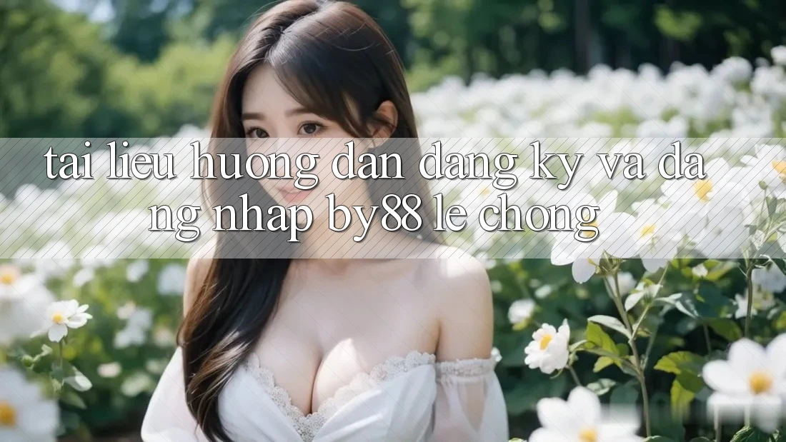 Tài liệu hướng dẫn Đăng Ký và Đăng Nhập by88 lẹ chóng Tài liệu hướng dẫn Đăng Ký và Đăng Nhập by88 lẹ chóng