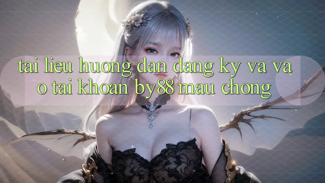 Tài liệu hướng dẫn Đăng Ký và Vào tài khoản by88 mau chóng