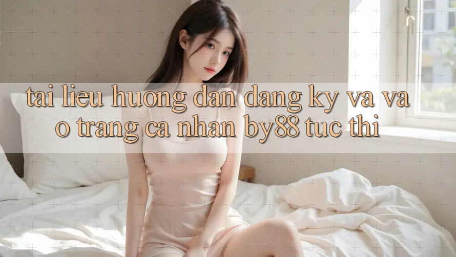 Tài liệu hướng dẫn Đăng Ký và Vào trang cá nhân by88 tức thì