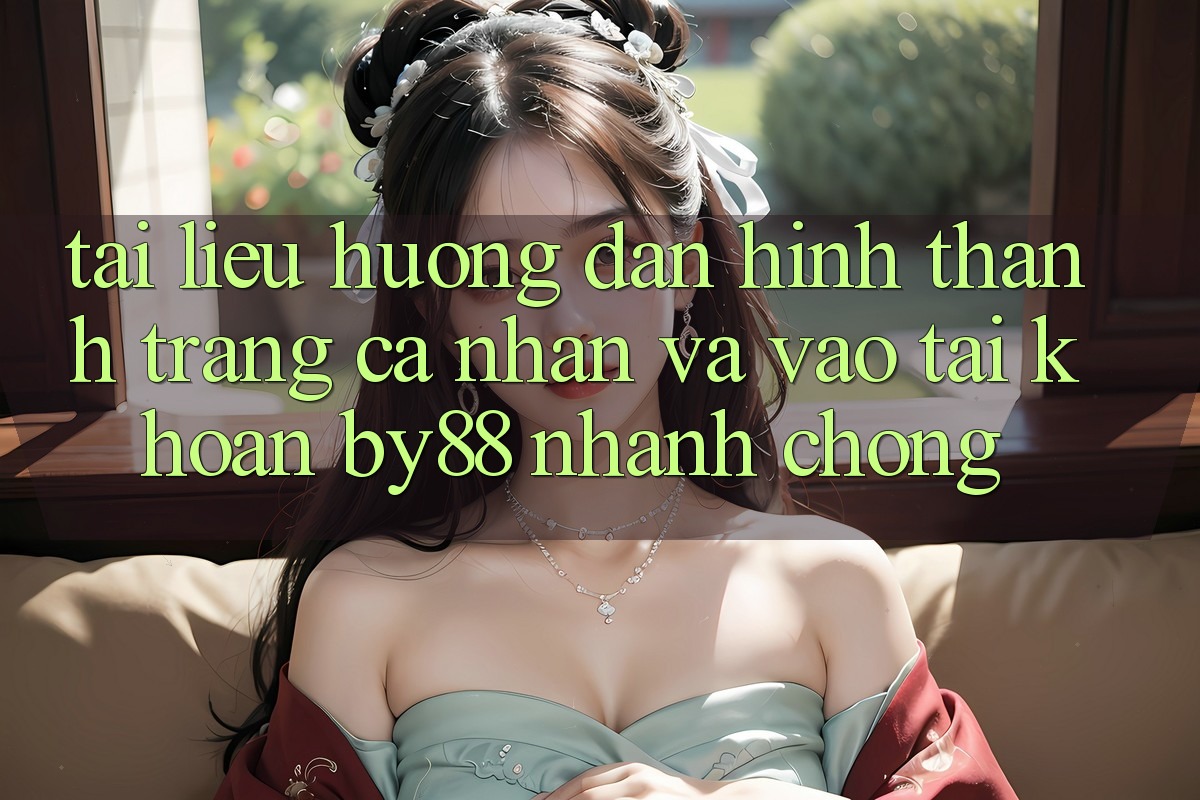 Tài liệu hướng dẫn Hình thành trang cá nhân và Vào tài khoản by88 nhanh chóng