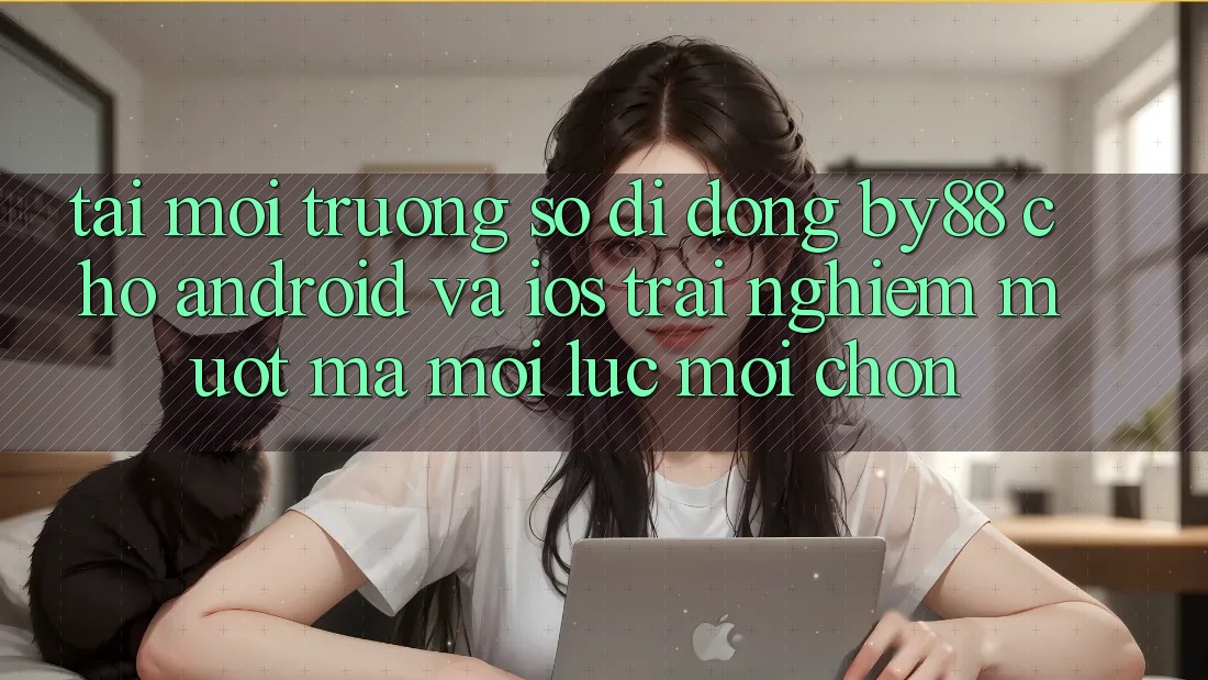 Tải môi trường số di động by88 cho Android và iOS - Trải nghiệm mượt mà mọi lúc mọi chốn Tải môi trường số di động by88 cho Android và iOS - Trải nghiệm mượt mà mọi lúc mọi chốn
