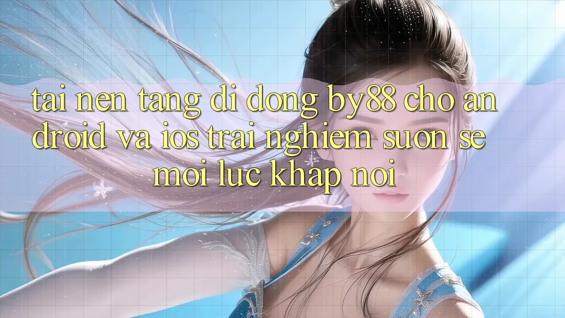 Tải nền tảng di động by88 cho Android và iOS - Trải nghiệm suôn sẻ mọi lúc khắp nơi Tải nền tảng di động by88 cho Android và iOS - Trải nghiệm suôn sẻ mọi lúc khắp nơi