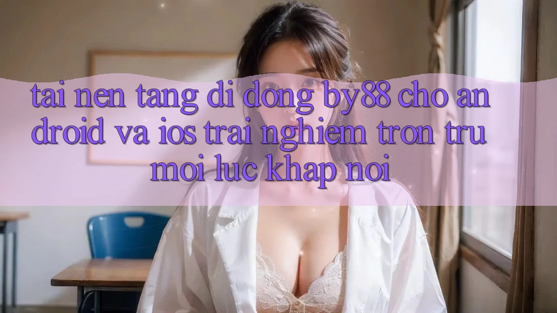 Tải nền tảng di động by88 cho Android và iOS - Trải nghiệm trơn tru mọi lúc khắp nơi Tải nền tảng di động by88 cho Android và iOS - Trải nghiệm trơn tru mọi lúc khắp nơi