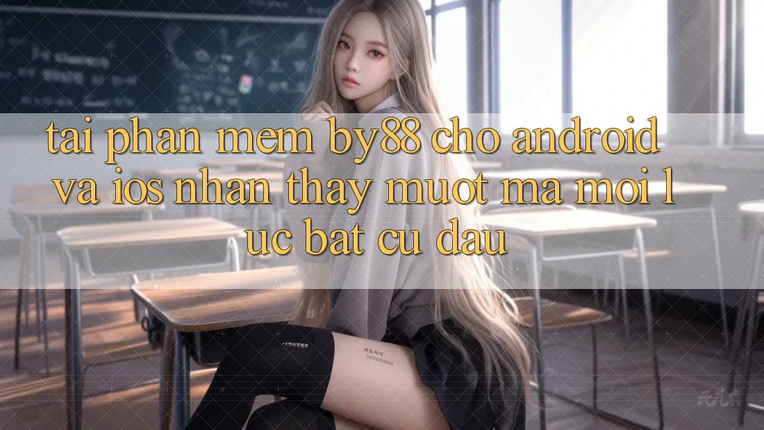Tải phần mềm by88 cho Android và iOS - Nhận thấy mượt mà mọi lúc bất cứ đâu Tải phần mềm by88 cho Android và iOS - Nhận thấy mượt mà mọi lúc bất cứ đâu