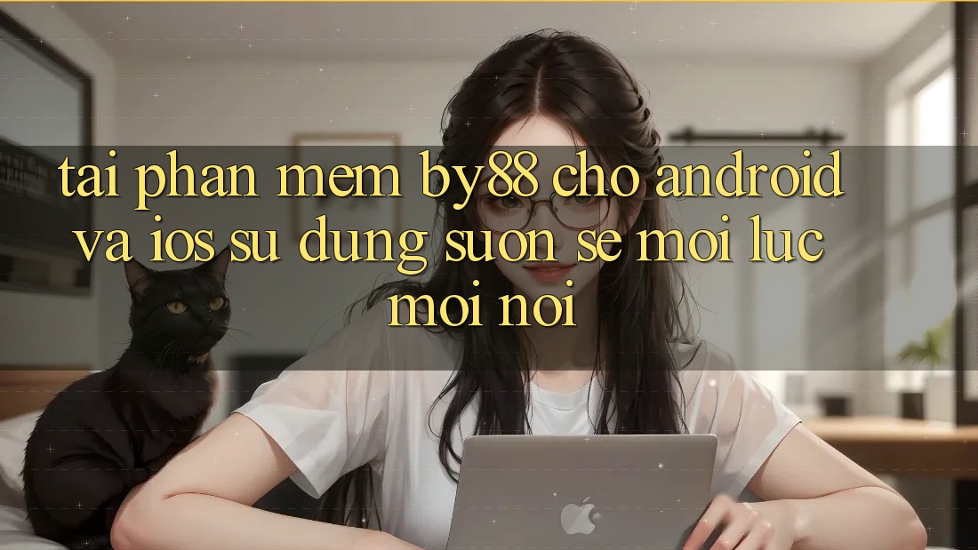 Tải phần mềm by88 cho Android và iOS - Sử dụng suôn sẻ mọi lúc mọi nơi Tải phần mềm by88 cho Android và iOS - Sử dụng suôn sẻ mọi lúc mọi nơi