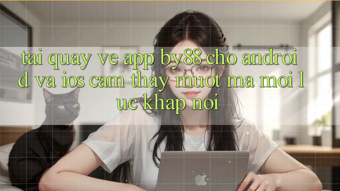 Tải quay về app by88 cho Android và iOS - Cảm thấy mượt mà mọi lúc khắp nơi Tải quay về app by88 cho Android và iOS - Cảm thấy mượt mà mọi lúc khắp nơi