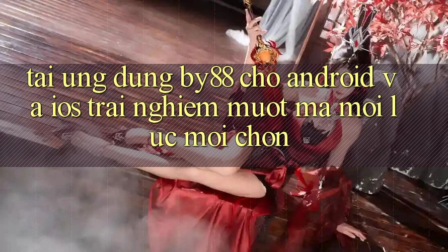 Tải ứng dụng by88 cho Android và iOS - Trải nghiệm mượt mà mọi lúc mọi chốn Tải ứng dụng by88 cho Android và iOS - Trải nghiệm mượt mà mọi lúc mọi chốn