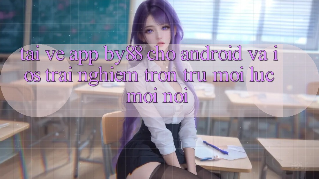 Tải về app by88 cho Android và iOS - Trải nghiệm trơn tru mọi lúc mọi nơi Tải về app by88 cho Android và iOS - Trải nghiệm trơn tru mọi lúc mọi nơi