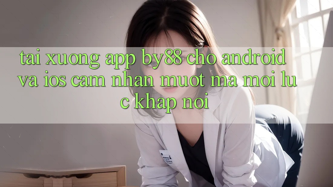 Tải xuống app by88 cho Android và iOS - Cảm nhận mượt mà mọi lúc khắp nơi
