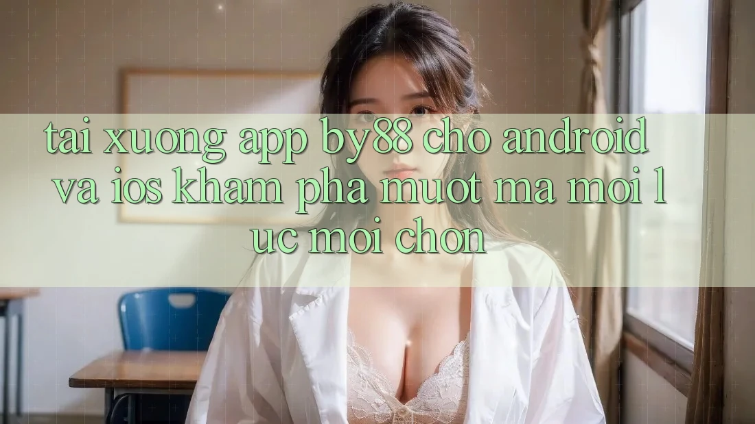 Tải xuống app by88 cho Android và iOS - Khám phá mượt mà mọi lúc mọi chốn Tải xuống app by88 cho Android và iOS - Khám phá mượt mà mọi lúc mọi chốn
