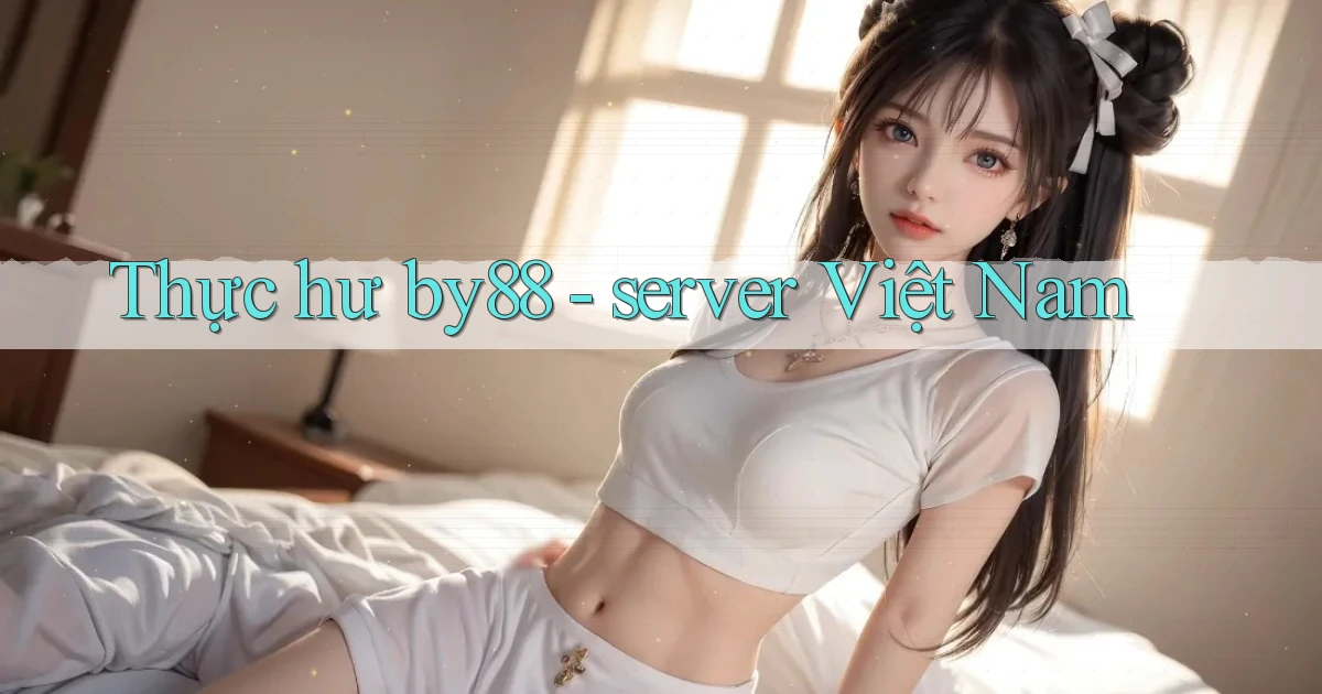 Thực hư by88   server Việt Nam