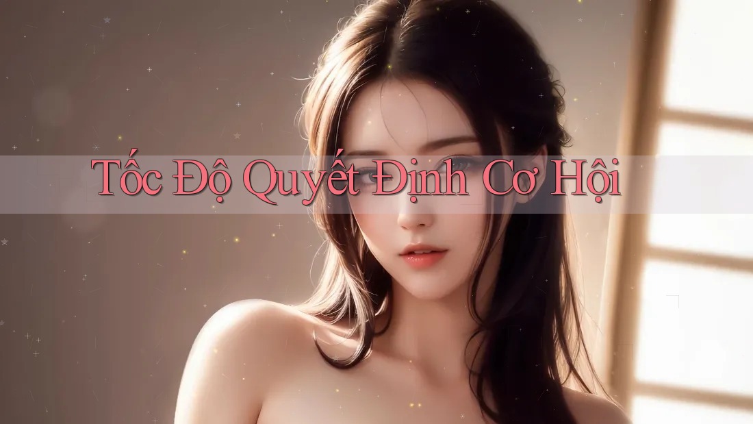 Tốc Độ Quyết Định Cơ Hội