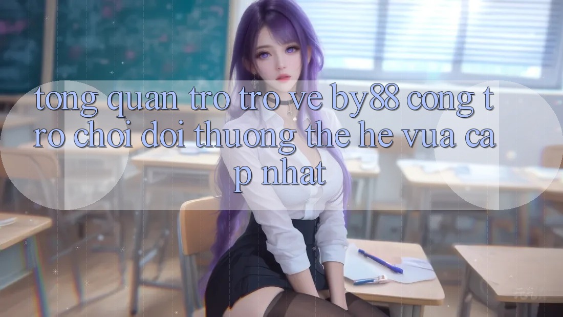 Tổng quan trở trở về by88 - Cổng trò chơi đổi thưởng thế hệ vừa cập nhật Tổng quan trở trở về by88 - Cổng trò chơi đổi thưởng thế hệ vừa cập nhật