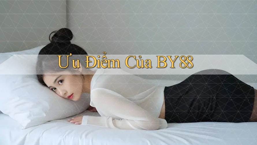 Ưu Điểm Của BY88
